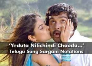 sargam notations Yeduta-nilichindi-choodu