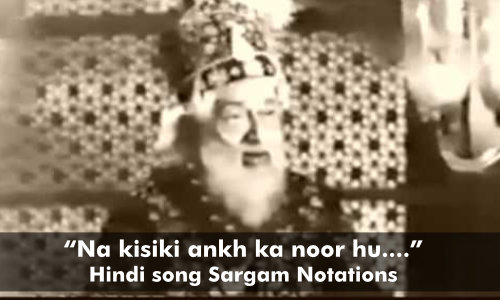 Na kisiki ankh ka noor hu sargam notations